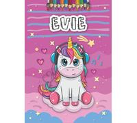 Evie: Personalized Coloring Book for Evie | Theme: Unicorn | Birthday gift for girl, daughter ... | Ages: 4-8 | 25 unicorn designs with name Evie, Large size A4 (ca. 8.5 x 11 inches)