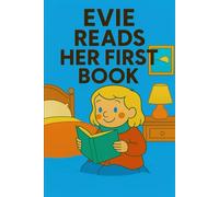Evie Reads Her First Book: A cozy celebration of imagination, words, and the joy of reading.