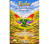 Evie the Adventurous Dragonfly: Sometimes the fastest wings find their greatest strength in slowing down.: 2