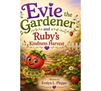 Evie the Gardener and Ruby's Kindness Harvest