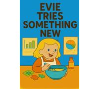 Evie Tries Something New: Big courage starts with one small try.