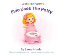 Evie Uses The Potty: A gentle toddler story about learning the potty, building confidence, and celebrating little successes