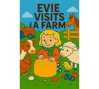 Evie Visits A Farm: A day of muddy boots, barnyard friends, and big surprises.