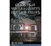 Evie Ybarra Ghosts of Ventura County's Heritage Valley (Tascabile)