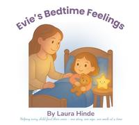Evie's Bedtime Feelings: A Story About Safety, Comfort and Love