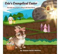 Evie's Evangelical Easter: The origin story of God's calling on the Easter Bunny