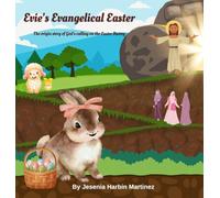 Evie's Evangelical Easter: The origin story of God's calling on the Easter Bunny