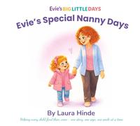 Evie's Special Nanny Days: A Gentle Story About Special Time, Morning Routines and Getting Ready for Nursery