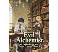 Evil Alchemist: From Picking Up the Mad Sword Princess, Volume 4
