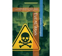 Evil At Work: Dealing with Bad Customers, Bosses, Coworkers, Investors, Suppliers and More