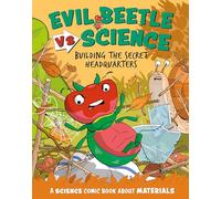 Evil Beetle Versus Science: Building the Secret Headquarters: A Science Comic Book About Materials
