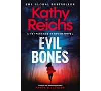 Evil Bones: A chilling forensic crime thriller that will get under your skin and stay there, from #1 New York Times bestselling author Kathy Reichs