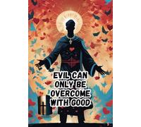 Evil Can Only be Overcome With Good: Christian Inspirational Notebook Lined is a Unique Journal for Those who Want to be Closer to God. Each Page Contains a Selected Bible Verse.