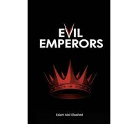 Evil Emperors: 100 True Stories of Ruthless Leaders in History