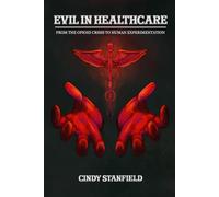 Evil in Healthcare: From the Opioid Crisis to Human Experimentation