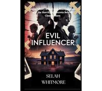 EVIL INFLUENCER: Untold Story of Betrayal, Manipulation, and the Horrifying Secrets Behind Closed Doors