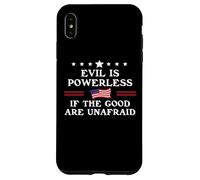 Evil is Powerless When the Good are Unafraid Fight Fascism Custodia per iPhone XS Max