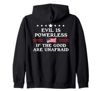 Evil is Powerless When The Good Are Unafraid Fight Fascism Felpa con Cappuccio