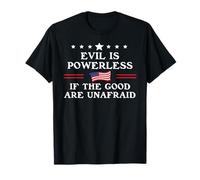 Evil is Powerless When The Good Are Unafraid Fight Fascism Maglietta