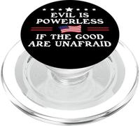 Evil is Powerless When the Good are Unafraid Fight Fascism PopSockets PopGrip per MagSafe