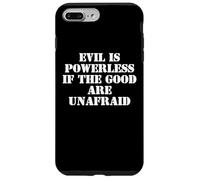 Evil is Powerless When the Good are Unafraid Protest Resist Custodia per iPhone 7 Plus/8 Plus