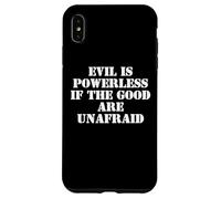 Evil is Powerless When the Good are Unafraid Protest Resist Custodia per iPhone XS Max