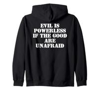 Evil is Powerless When The Good Are Unafraid Protest Resist Felpa con Cappuccio