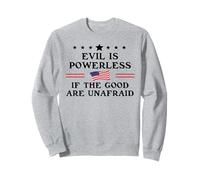 Evil is Powerless When The Good Are Unafraid Resist Fascism Felpa