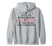 Evil is Powerless When The Good Are Unafraid Resist Fascism Felpa con Cappuccio