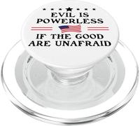 Evil is Powerless When the Good are Unafraid Resist Fascism PopSockets PopGrip per MagSafe