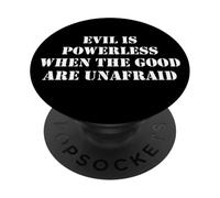 Evil is Powerless When the Good are Unafraid Resist Protest PopSockets PopGrip Adesivo
