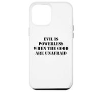 Evil is Powerless When the Good are Unafraid Save Democracy Custodia per iPhone 12 Pro Max