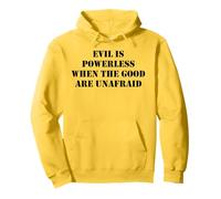 Evil is Powerless When The Good Are Unafraid Save Democracy Felpa con Cappuccio