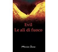 Evil Le Ali Di Fuoco di Monica Iacus, 2020, Indipendently Published
