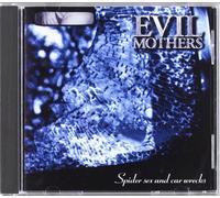 Evil Mothers - Spiders,Sex and Car Wrecks