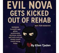 Evil Nova Gets Kicked Out of Rehab: A Cosmic Tale of Relapse, Rage, and Self-Discovery