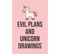 Evil Plans and Unicorn Drawings: A Fun Lined Journal for Dreamers, Planners, and Creative Minds