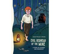 Evil Redhead of the Mine: A Story of Courage and Friendship