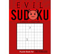 Evil Sudoku Puzzle Book for the Fearless: 2 Digits, 1 Solution, with 300 Sudoku Puzzles That Appear Impossible to Solve.