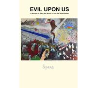 Evil Upon Us: A Novella to Save the World - And the White Raven