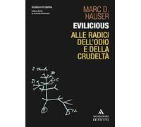 Libri Hauser Marc D. - Evilicious. Alle Radici Dell'odio E Della Crudelta