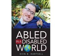 Evin B Hartsell Abled In A Disabled World (Copertina rigida)