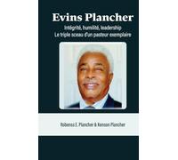 EVINS PLANCHER: Intégrité, humilité, leadership Le triple sceau d'un pasteur exemplaire