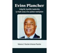 EVINS PLANCHER: Intégrité, humilité, leadership Le triple sceau d'un pasteur exemplaire