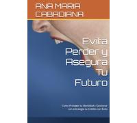 Evita Perder y Asegura Tu Futuro: Como Proteger tu Identidad y Gestionar con estrategia tu Crédito con Éxito