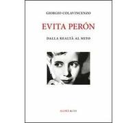 Evita Péron. Dalla realtà al mito