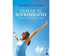 Evitar el sufrimiento: Claves para aceptar el dolor y no padecer