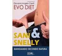 EVO DIET SANI & SNELLY: Mangiando secondo natura di Giovanni Angelo Cianti, 202
