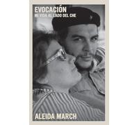 Evocación: Mi vida al lado del Che