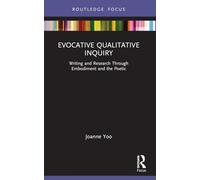 Evocative Qualitative Inquiry: Writing and Research Through Embodiment and the Poetic